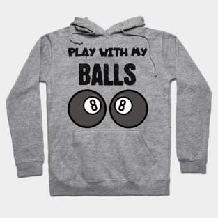 Billiard play with my balls Hoodie